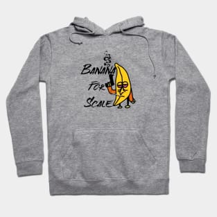 Banana for Scale Hoodie